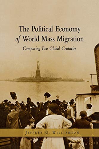 The Political Economy of World Mass Migration Comparing To Global Centuries [Paperback]