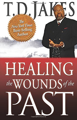 Healing The Wounds Of The Past [Paperback]