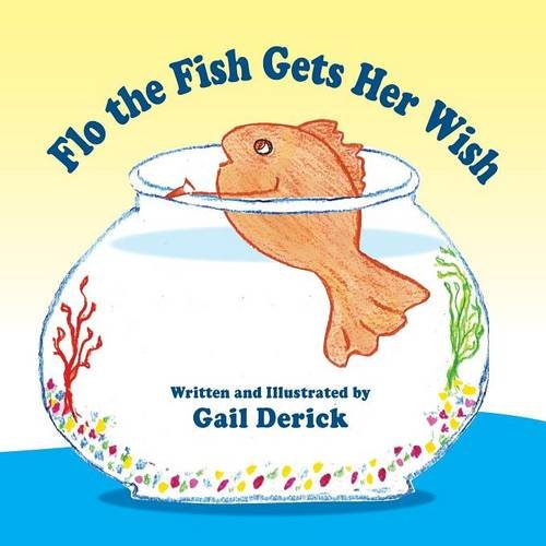 Flo The Fish Gets Her Wish [Paperback]