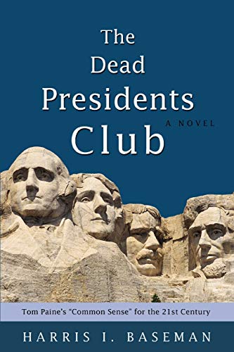 The Dead Presidents Club Tom Paine's  common Sense  For The 21st Century [Paperback]