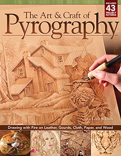 The Art & Craft of Pyrography: Drawing with Fire on Leather, Gourds, Cloth,  [Paperback]