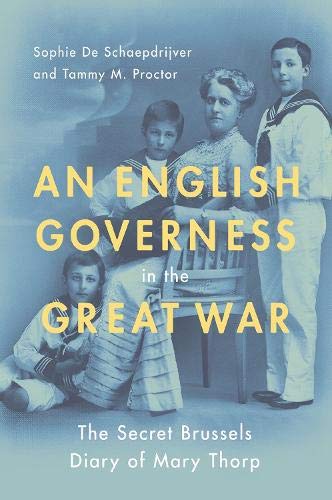 An English Governess in the Great War The SEcret Brussels Diary of Mary Thorp [Paperback]