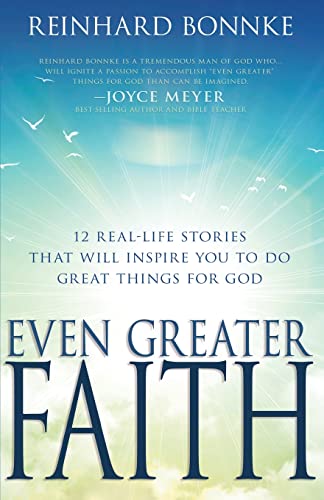 Even Greater Faith: 12 Real-Life Stories That Will Inspire You to Do Great Thing [Paperback]