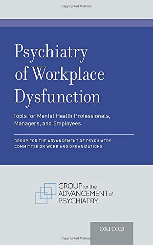 Psychiatry of Workplace Dysfunction Tools for Mental Health Professionals, Mana [Paperback]