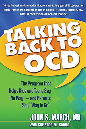 Talking Back to OCD: The Program That Helps Kids and Teens Say "No Way" [Paperback]