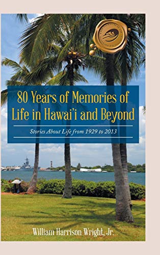 80 Years Of Memories Of Life In Haaii And Beyond Biographical Stories About Li [Hardcover]