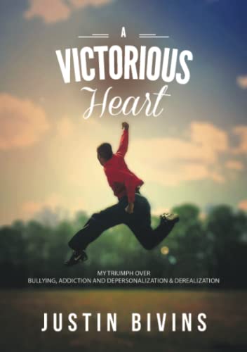 A Victorious Heart My Triumph Over Bullying, Addiction And Depersonalization &  [Paperback]