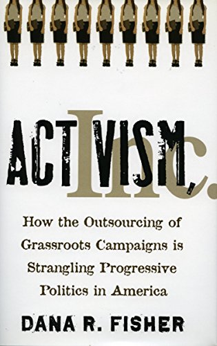 Activism, Inc. Ho the Outsourcing of Grassroots Campaigns Is Strangling Progre [Hardcover]