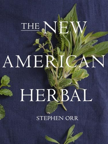 The New American Herbal: An Herb Gardening Book [Paperback]