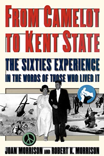 From Camelot to Kent State The Sixties Experience in the Words of Those Who Liv [Paperback]