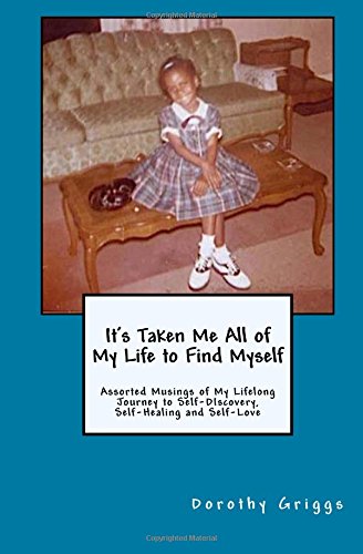 It's Taken Me All Of My Life To Find Myself Assorted Musings Of My Lifelong Jou [Paperback]