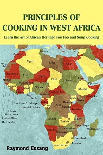 Principles Of Cooking In West Africa Learn The Art Of African Heritage Foo Foo  [Paperback]