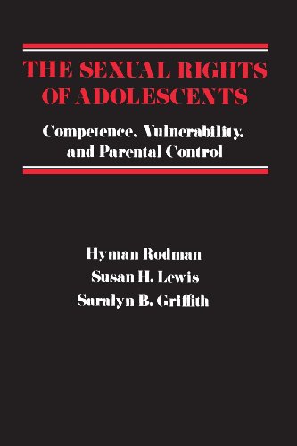 The Sexual Rights of Adolescents Competence, Vulnerability, and Parental Contro [Paperback]