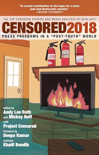 Censored 2018: Press Freedoms in a  Post-Truth  Society-The Top Censored Stories [Paperback]