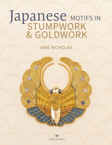 Japanese Motifs in Stumpwork & Goldwork: Embroidered designs inspired by Jap [Hardcover]