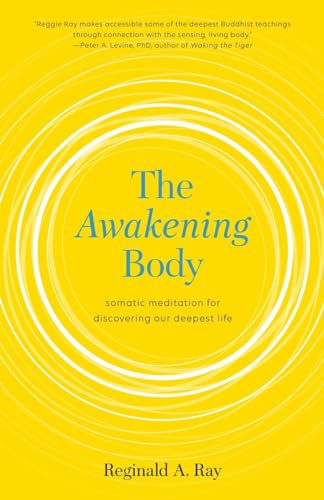 The Awakening Body: Somatic Meditation for Discovering Our Deepest Life [Paperback]