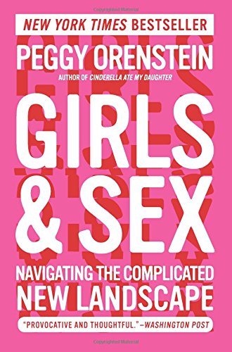 Girls & Sex: Navigating the Complicated New Landscape [Paperback]