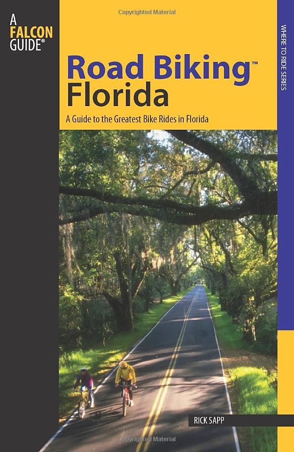 Road Biking  Florida: A Guide To The Greatest Bike Rides In Florida [Paperback]