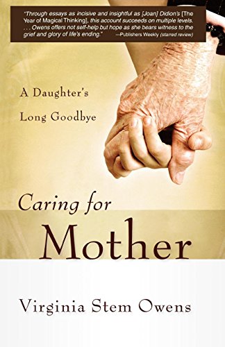 Caring For Mother: A Daughter's Long Goodbye [Paperback]