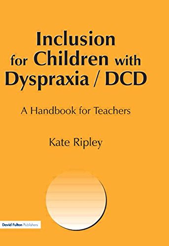 Inclusion for Children ith Dyspraxia A Handbook for Teachers [Paperback]