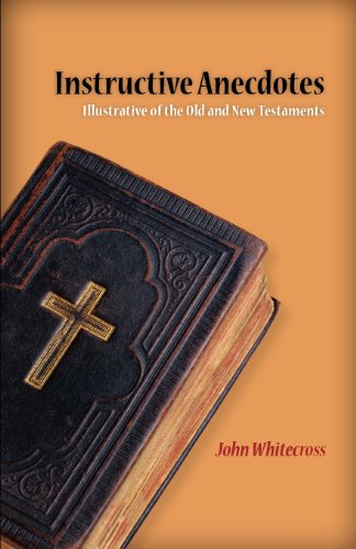 Instructive Anecdotes Illustrative Of The Old And Ne Testaments [Paperback]