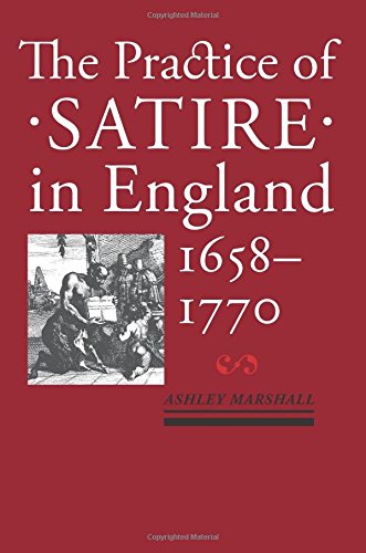 The Practice Of Satire In England, 1658-1770 [Paperback]