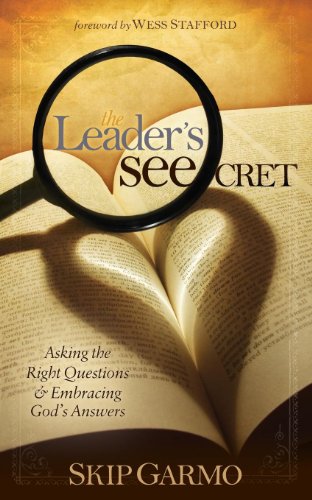 The Leader's SEEcret Asking the Right Questions and Embracing God's Ansers [Paperback]