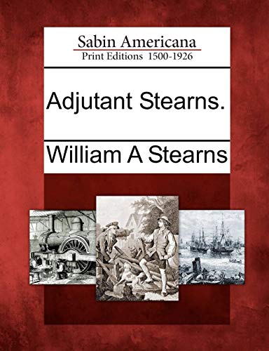 Adjutant Stearns [Paperback]