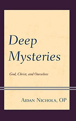 Deep Mysteries God, Christ and Ourselves [Hardcover]