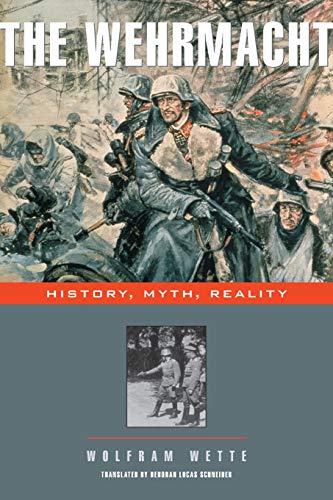 The Wehrmacht History, Myth, Reality [Paperback]