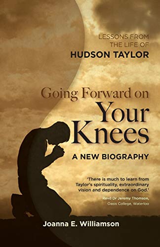 Going Forard on your Knees  Lessons from the Life of Hudson Taylor [Unknon]