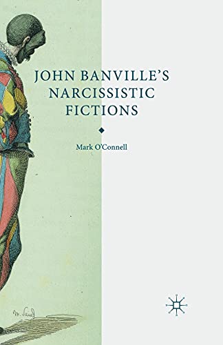 John Banville's Narcissistic Fictions: The Spectral Self [Paperback]