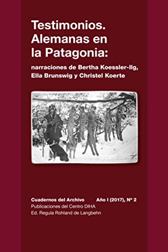 Testimonios. Alemanas En La Patagonia [Paperback]