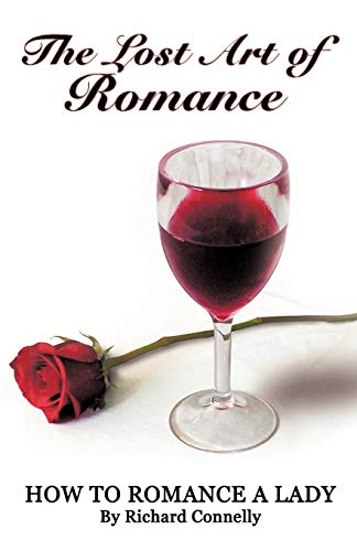 The Lost Art Of Romance Ho To Romance A Lady [Paperback]