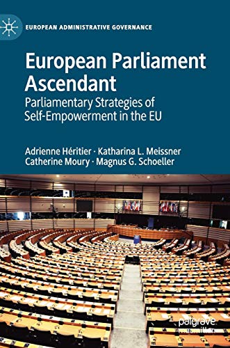 European Parliament Ascendant: Parliamentary Strategies of Self-Empoerment in t [Hardcover]