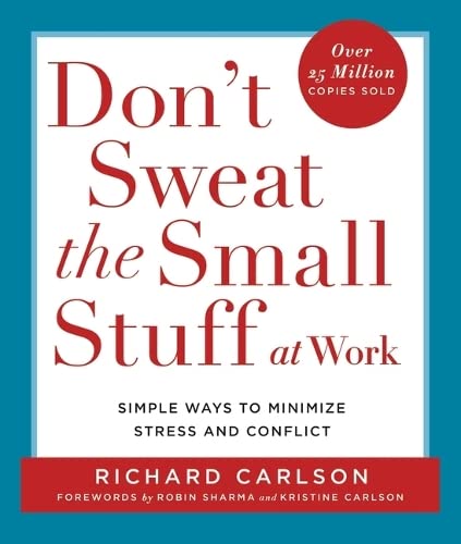 Don't Sweat the Small Stuff at Work: Simple Ways to Minimize Stress and Conf [Paperback]