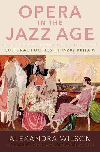 Opera in the Jazz Age: Cultural Politics in 1920s Britain [Hardcover]