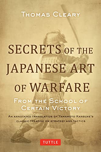 Secrets of the Japanese Art of Warfare: From the School of Certain Victory [Hardcover]