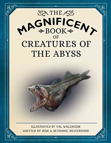 The Magnificent Book of Creatures of the Abyss: (Ocean Animal Books for Kids, Na [Hardcover]