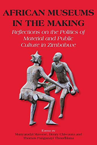 African Museums In The Making. Reflections On The Politics Of Material And Publi [Paperback]