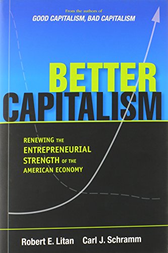 Better Capitalism Reneing the Entrepreneurial Strength of the American Economy [Hardcover]