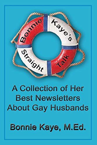 Bonnie Kaye's Straight Talk A Collection Of Her Best Nesletters About Gay Husb [Paperback]