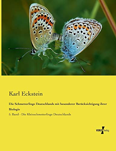 Die Schmetterlinge Deutschlands Mit Besonderer Bercksichtigung Ihrer Biologie  [Paperback]