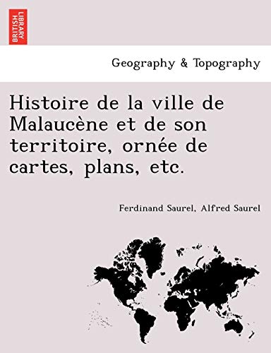 Histoire De La Ville De Malaucene Et De Son Territoire, Ornee De Cartes, Plans,  [Paperback]