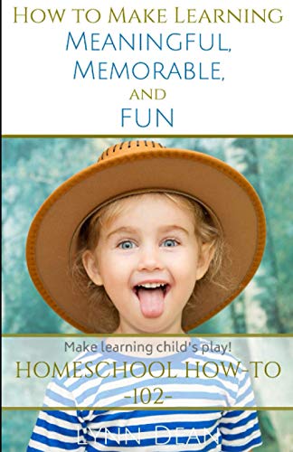 Ho To Make Learning Meaningful, Memorable And Fun (the Homeschool Parents' Ho- [Paperback]