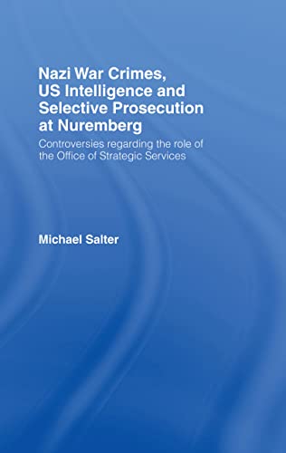 Nazi War Crimes, US Intelligence and Selective Prosecution at Nuremberg Controv [Hardcover]