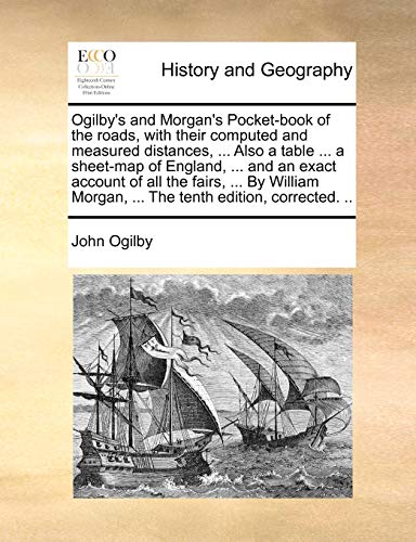 Ogilby's And Morgan's Pocket-Book Of The Roads, With Their Computed And Measured [Paperback]