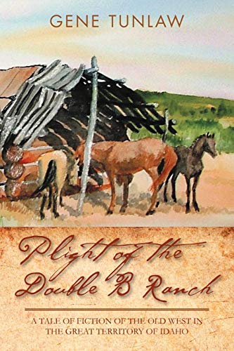 Plight of the Double B Ranch  A tale of fiction of the old est in the great te [Paperback]