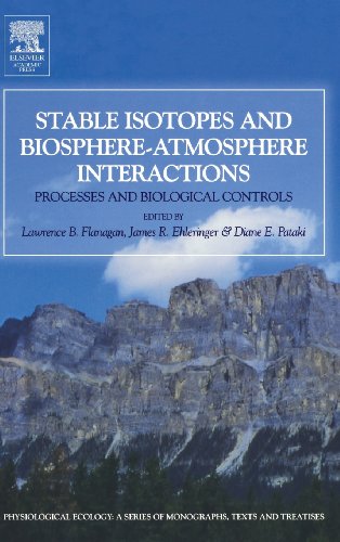 Stable Isotopes and Biosphere - Atmosphere Interactions Processes and Biologica [Hardcover]