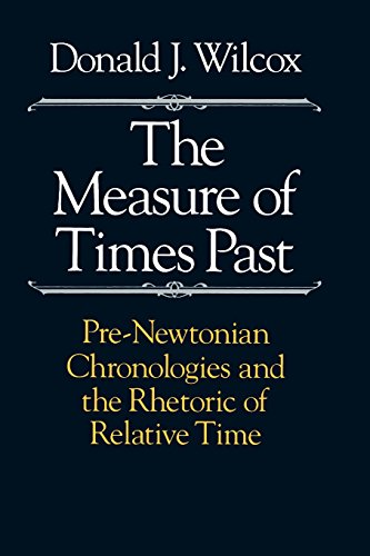 The Measure of Times Past Pre-Netonian Chronologies and the Rhetoric of Relati [Paperback]